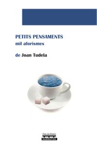 Petits pensaments, mil aforismes de Joan Tudela